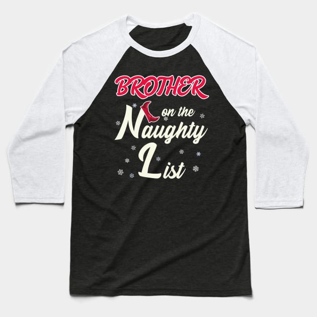 Brother On The Naughty List Baseball T-Shirt by OldTony